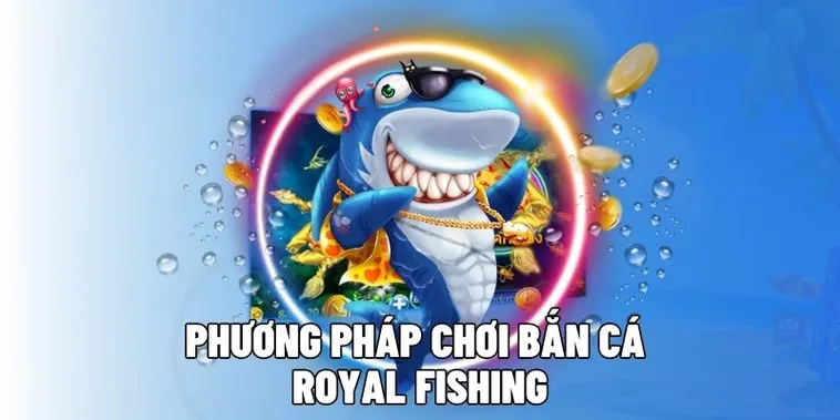 Bí Kíp Chinh Phục Royal Fishing J88 Từ Cao Thủ Giấu Tên 1 Bí Kíp Chinh Phục Royal Fishing J88 Từ Cao Thủ Giấu Tên